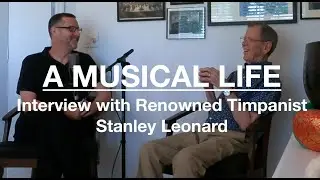 A Musical Life - Interview with Renowned Timpanist, Stanley Leonard