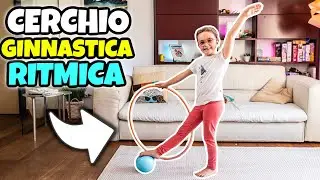 ESERCIZI CON IL CERCHIO: Ginnastica Ritmica con Matilde