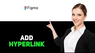 How to Add Hyperlink in Figma 2025