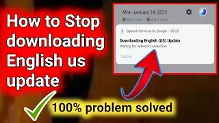 How to remove downloading English us update notification.How to stop downloading English us update