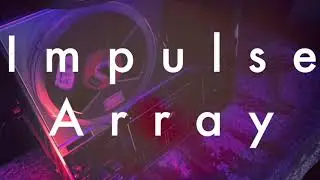 IMPULSE ARRAY - Core System