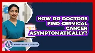 How Do Doctors Find Cervical Cancer Asymptomatically?