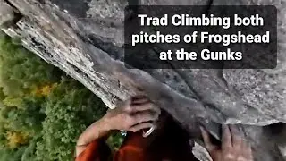 #131 Trad Climbing Gunks Classic Frogshead Pitch 1 and Pitch 2 in one long pitch
