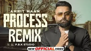 Process (Remix) | AMRIT MAAN | Latest Punjabi Songs 2023 | P.B.K. STUDIO