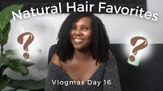 My Favorite Natural Hair Products of 2022 | Vlogmas Day 16