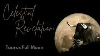 Cosmic Revelation - Full Moon Taurus