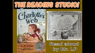 Charlotte's Web Chapter 22, A Warm Wind - The Final Chapter as read aloud by Mr. LP
