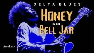 🍯 Honey in the Bell Jar ✦ Delta Blues  ✦ Blues Music
