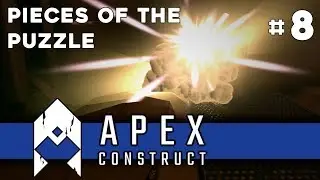 Apex Construct (VR) - Episode 8: Pieces of the Puzzle