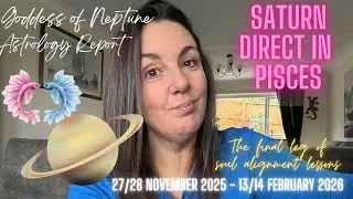Saturn stations direct in Pisces 🪐♓️ 27/28 Nov 2025 ✨ The last leg of soul alignment lessons!