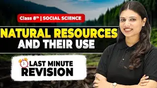 Natural Resources and Their Use 🔥 | Class 8 Geography Chapter 1 | Last Minute Revision |2025&ndash;26