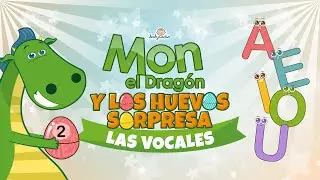 Las vocales. Mon el Dragón y los Huevos Sorpresa 🥚
