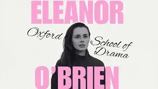 Eleanor O'Brien Oxford School of Drama Masters