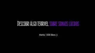 DESCOBRI ALGO TERR&Iacute;VEL SOBRE SONHOS L&Uacute;CIDOS - CREEPYPASTA