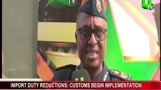 Import Duty Reduction: Customs begin implementation