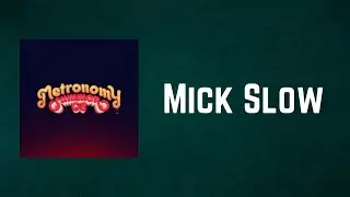 Metronomy - Mick Slow (Lyrics)