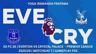 EA FC 26 | Everton VS Crystal Palace - Premier League 2025/26 | Matchday 7 | Gameplay PS5