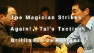 Mikhail Tal’s Spectacular Tactical Victory vs Franciscus Kuijpers | Alekhine Memorial Moscow 1963