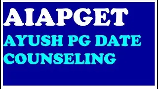 AIAPGET 2020  COUNSELING SCHEDULE RELEASED AYUSH PG AYURVEDA MS PG AACCC  DATE  COUNSELLING DATE