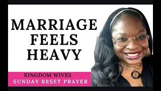 Pray This When Your Marriage Feels Heavy. God Will Give You Clarity