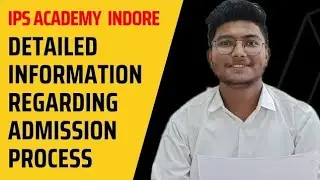 IPS ACADEMY INDORE BTECH ADMISSION PROCESS DETAILED VIDEO