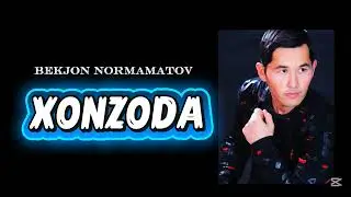 Bekjon Normamatov - Xonzoda (Music) Бекжон Нормаматов - Хонзода