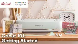 Online Class: Cricut 101: Getting Started | Michaels