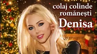 Colaj Colinde Rom&acirc;nești &ndash; Denisa | Cele mai frumoase colinde de Crăciun 🎶