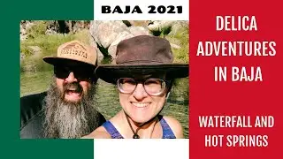 Delica outing to waterfall and hot springs in Baja, Mexico