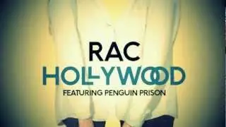 RAC- Hollywood (Feat. Penguin Prison)