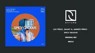 Leo P&eacute;rez, Dhany G, Andr&eacute;s P&eacute;rez - Spicy Groove (Original Mix)