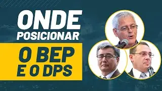 Onde posicionar o BEP e o DPS