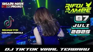DJ RIFQI RAMBE 7 JULI 2025 TERBARU - BREAKBEAT VIRAL TIKTOK FULL BASS TERBARU 2025 #djviral