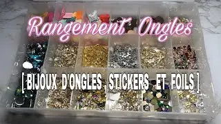 [ RANGEMENT ONGLES ] Bijoux d’ongles , Stickers et Foils