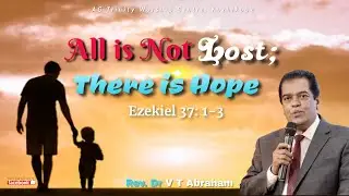 All is Not Lost; There is Hope || Ezekiel 37:1-3 | Rev. Dr. V.T Abraham | Powerful Malayalam Sermon