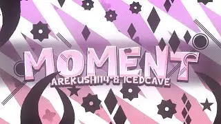 [Moment Trilogy 1/3 // Extreme Demon] Moment 100% // Lexycat & Icedcave // Geometry Dash