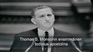 Thomas S Monsonin ensimm&auml;inen todistus apostolina