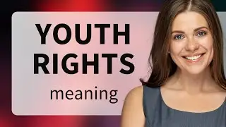 Understanding Youth Rights: A Fundamental Guide