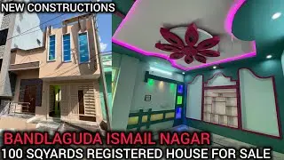 100 SQYARDS REGISTERED HOUSE FOR SALE NEW CONSTRUCTIONS ISMAIL NAGAR BANDLAGUDA CITY LIMIT AREA