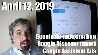 Google De-Indexing Bug Fixed, Google Discover Report, Google Assistant Ads & More