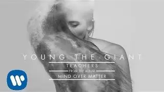 Young the Giant - Teachers (Official Audio)