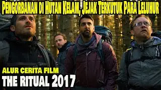 Kutukan Hutan Menyelimuti Jalan Mengantarkan Mereka pada Persembahan Terkutuk  || The Ritual 2017