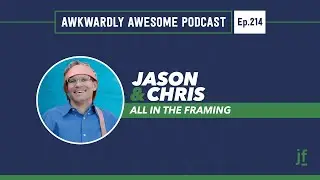 Ep. 214 - All in the Framing w/ Jason Freeman & Chris Taylor