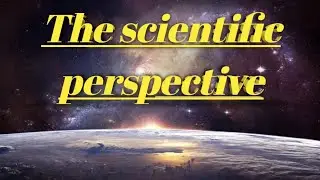 The scientific perspective