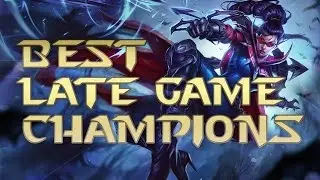 Best Late Game Champions For Each Role