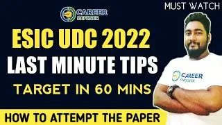 ESIC UDC 2022 Last Minute Tips || How To Attempt the Paper || Target in 60 Minutes || Career Definer