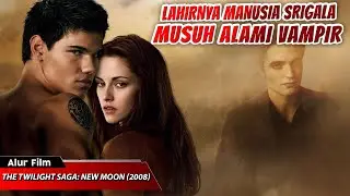 LAHIRNYA SI MANUSIA SRIGALA MUSUH ALAMI PARA VAMPIR || ALUR CERITA FILM THE TWILIGHT SAGA: NEW MOON