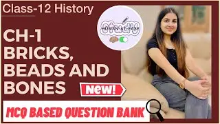 Class 12 History Chapter-1 Bricks, beads and bones MCQ question bank for term-1, CUET/ CUCET