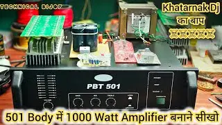 PBT 501 Body में 1000 Watt Amplifier बनाने सीखो || 1000W Amplifier Meking || 1000W Mono Amplifier