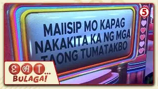 ETA BULAGA | May humahabol?!